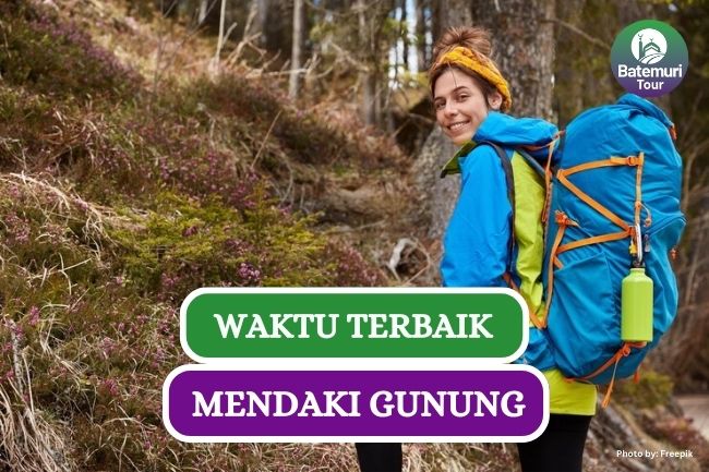 3 Cara Pilih Waktu Terbaik Untuk Mendaki Gunung